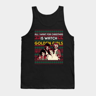 All I Want For Christmas Is Watch Golden Girls Tank Top